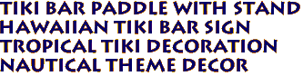 Tiki Bar Paddle with stand
Hawaiian Tiki Bar Sign
Tropical Tiki Decoration
Nautical Theme Decor 
