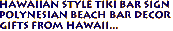  Hawaiian Style Tiki Bar Sign
Polynesian Beach Bar Decor
Gifts from Hawaii...