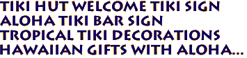 TIKI HUT Welcome Tiki SIGN
Aloha Tiki Bar Sign
Tropical Tiki Decorations
Hawaiian Gifts with aloha...