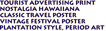 Tourist Advertising print
nostalgia Hawaiiana 
Classic travel poster
Vintage festival poster
Plantation style, period art
