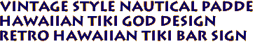 Vintage Style Nautical Padde
Hawaiian Tiki God Design
Retro Hawaiian Tiki Bar Sign
