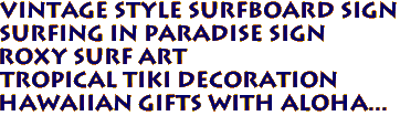 Vintage style Surfboard Sign
SURFING IN PARADISE Sign 
Roxy Surf Art
Tropical Tiki Decoration
Hawaiian Gifts with aloha...