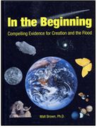 In the Beginning: Compelling Evidence for Creation and the Flood 