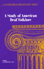 A Study of American Deaf Folklore A Study of American Deaf Folklore