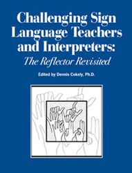 Challenging Sign Language Teachers and Interpreters: The Reflector Revisited Challenging Sign Language Teachers and Interpreters: The Reflector Revisited