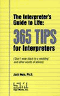 The Interpreter's Guide to Life: 365 Tips for Interpreters (Don't wear black to a wedding and other words of advice) The Interpreter's Guide to Life: 365 Tips for Interpreters (Don't wear black to a wedding and other words of advice)