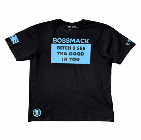 BITCH I SEE THE GOOD IN YOU BLUE AND BLACK TEE