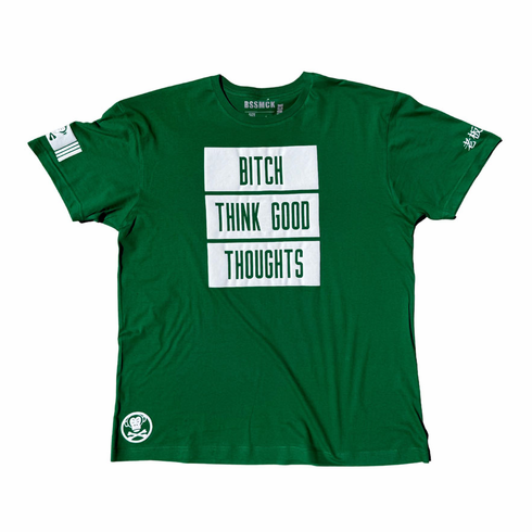 BITCH THINK GOOD THOUGHTS GREEN AND WHITE TEE