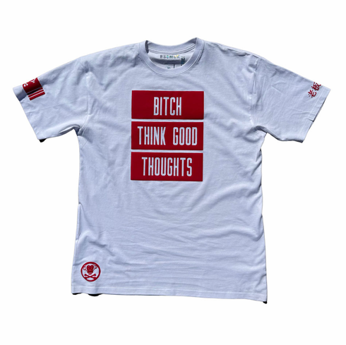 BITCH THINK GOOD THOUGHTS RED AND WHITE TEE