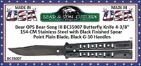 Bear & Son Cutlery Bear OPS Bear-Song III BC35007 Butterfly Knife 4-3/8" 154-CM Stainless Steel with Black Finished Spear Point Plain Blade, Black G-10 Handles Bear & Son Cutlery Bear OPS Bear-Song III BC35007 Butterfly Knife 4-3/8" 154-CM Stainless Steel with Black Finished Spear Point Plain Blade, Black G-10 Handles