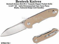 Bestech Knives BG17B-1 Torpedo Flipper Pocket Knife 3.125" D2 Satin/Stonewashed Two-Tone Plane Blade, Textured Beige G10 Handles Bestech Knives BG17B-1 Torpedo Flipper Pocket Knife 3.125" D2 Satin/Stonewashed Two-Tone Plane Blade, Textured Beige G10 Handles