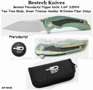 Bestech Knives BT1801B Bestech BT1801B Pterodactyl Flipper Knife 3.64" S35VN Two-Tone Blade, Green Titanium Handles with Carbon Fiber Inlays Bestech Knives BT1801B Bestech BT1801B Pterodactyl Flipper Knife 3.64" S35VN Two-Tone Blade, Green Titanium Handles with Carbon Fiber Inlays