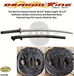 Dragon King Cutlery SD35360 The WarFire Katana by Dragon King Overall: 40 3/4" Blade Steel: 65Mn Blade Length: 28 1/4" The 11� tsuka has a black cotton wrap around real ray skin Handle The saya black textured saya is wrapped with black sageo with a buffalo horn kuiguchi, kurikata and kojiri.