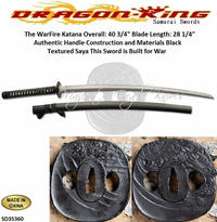 Dragon King Cutlery SD35360 The WarFire Katana by Dragon King Overall: 40 3/4" Blade Steel: 65Mn Blade Length: 28 1/4" The 11” tsuka has a black cotton wrap around real ray skin Handle The saya black textured saya is wrapped with black sageo with a buffalo horn kuiguchi, kurikata and kojiri. Dragon King Cutlery SD35360 The WarFire Katana by Dragon King Overall: 40 3/4" Blade Steel: 65Mn Blade Length: 28 1/4" The 11” tsuka has a black cotton wrap around real ray skin Handle The saya black textured saya is wrapped with black sageo with a buffalo horn kuiguchi, kurikata and kojiri.