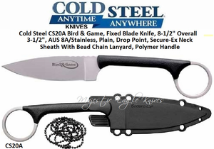 Cold Steel CS20A Bird & Game, Fixed Blade Knife, 8-1/2" Overall 3-1/2", AUS 8A/Stainless, Plain, Drop Point, Secure-Ex Neck Sheath With Bead Chain Lanyard, Polymer Handle Cold Steel CS20A Bird & Game, Fixed Blade Knife, 8-1/2" Overall 3-1/2", AUS 8A/Stainless, Plain, Drop Point, Secure-Ex Neck Sheath With Bead Chain Lanyard, Polymer Handle