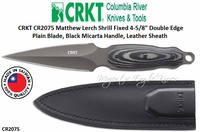 Columbia River Knife and Tool: CR2075 CRKT Matthew Lerch Shrill Fixed 4-5/8" Double Edge Plain Blade, Black Micarta Handles, Leather Sheath Columbia River Knife and Tool: CR2075 CRKT Matthew Lerch Shrill Fixed 4-5/8" Double Edge Plain Blade, Black Micarta Handles, Leather Sheath