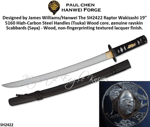 Designed by James Williams/Hanwei The SH2422 Raptor Wakizashi 19" 5160 High-Carbon Steel Handles (Tsuka) Wood core, genuine rayskin Scabbards (Saya) Wood, non-fingerprinting textured lacquer finish