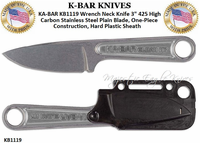KA-BAR Knives: KB1119 Wrench Neck Knife 3" 425 High Carbon Stainless Steel Blade, One-Piece Construction, Hard Plastic Sheath KA-BAR Knives: KB1119 Wrench Neck Knife 3" 425 High Carbon Stainless Steel Blade, One-Piece Construction, Hard Plastic Sheath