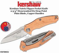Kershaw KS7006CU Kershaw Natrix Flipper Pocket Knife 2-3/4" Stonewashed D2 Drop Point Plain Blade, Copper Handles Kershaw KS7006CU Kershaw Natrix Flipper Pocket Knife 2-3/4" Stonewashed D2 Drop Point Plain Blade, Copper Handles