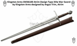 Kingston Arms SM36100 Atrim Design Type XIIIa War Sword by Kingston Arms designed by Angus Trim, Atrim Kingston Arms SM36100 Atrim Design Type XIIIa War Sword by Kingston Arms designed by Angus Trim, Atrim