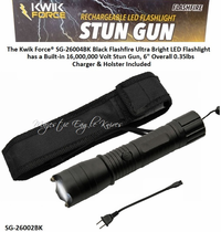 Kwik ForceŽ SG-26004BK Black Flashfire Ultra Bright LED Flashlight has a Built-in 16,000,000 Volt Stun Gun, 6" Overall 0.35lbs Charger & Holster Included Kwik ForceŽ SG-26004BK Black Flashfire Ultra Bright LED Flashlight has a Built-in 16,000,000 Volt Stun Gun, 6" Overall 0.35lbs Charger & Holster Included