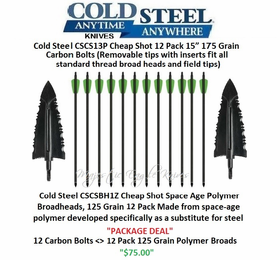 Cold Steel CSCS13P Cheap Shot 12 Pack 15” 175 Grain Carbon <> Cold Steel CSCSBH1Z Cheap Shot Space Age Polymer Broadhead, 125 Grain 12 Cold Steel CSCS13P Cheap Shot 12 Pack 15” 175 Grain Carbon <> Cold Steel CSCSBH1Z Cheap Shot Space Age Polymer Broadhead, 125 Grain 12