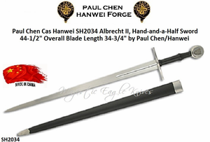 Paul Chen/Hanwei SH2034 Albrecht Hand and Half Sword Replica of Medieval Sword Belonged to Albrecht II of Austria.Overall 44-1/2 Blade Length 34-3/4" 1566 High-Carbon Steel Blade Scabbard included Paul Chen/Hanwei SH2034 Albrecht Hand and Half Sword Replica of Medieval Sword Belonged to Albrecht II of Austria.Overall 44-1/2 Blade Length 34-3/4" 1566 High-Carbon Steel Blade Scabbard included