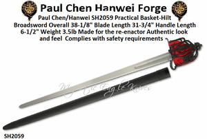 Paul Chen/Hanwei SH2059 Practical Basket-Hilt Broadsword Overall 38-1/8" Blade Length 31-3/4" Handle Length 6-1/2" Weight 3.5lb Made for the re-enactor Authentic look and feel Complies with safety requirements