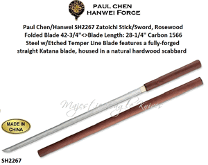 Paul Chen/Hanwei SH2267 Zatoichi Stick/Sword, Rosewood Folded Blade 42-3/4"<>Blade Length: 28-1/4" Carbon 1566 Steel w/Etched Temper Line Blade features a fully-forged straight Katana blade, housed in a natural hardwood scabbard