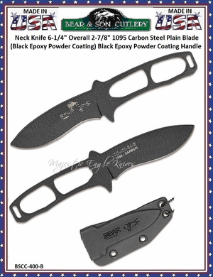 The Bear & Son BSCCC-400-B Constant Companion Neck Knife Blade Length 2 7/8" Overall Length: 6" Blade Type: Recurve Drop Point Blade Sheath: High quality Kydex, Black