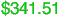 $341.51