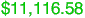 $11,116.58