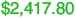 $2,417.80