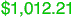 $1,012.21