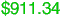 $911.34