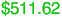 $511.62