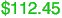 $112.45