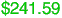 $241.59