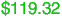 $119.32