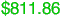 $811.86