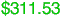 $311.53
