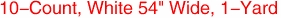 10-Count, White 54" Wide, 1-Yard