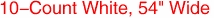 10-Count White, 54" Wide