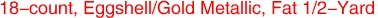 18-count, Eggshell/Gold Metallic, Fat 1/2-Yard