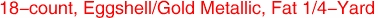 18-count, Eggshell/Gold Metallic, Fat 1/4-Yard