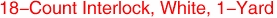 18-Count Interlock, White, 1-Yard