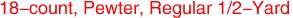 18-count, Pewter, Regular 1/2-Yard