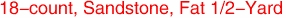 18-count, Sandstone, Fat 1/2-Yard