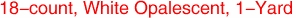 18-count, White Opalescent, 1-Yard