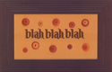 Blah Blah Blah